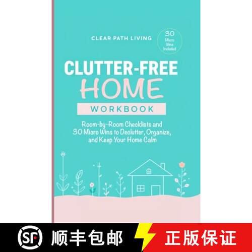 【3-4周达】Clutter-Free Home Workbook: Room-by-Room Checklists and 30 Micro Wins to Declutter, Organi... [9783331084710]