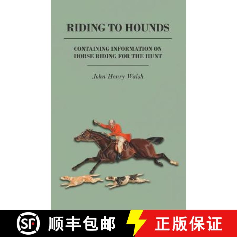 【2-3周达】Riding to Hounds - Containing Information on Horse Riding for the Hunt [9781446536339]
