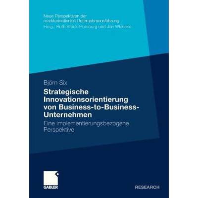 【4周达】Strategische Innovationsorientierung von Business-to-Business-Unternehmen : Eine implementie... [9783834934109]