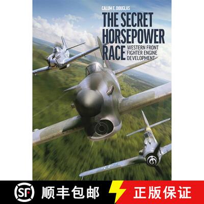 【3-4周达】精装 The Secret Horsepower Race: Second World War Fighter Aircraft Engine Development on t... [9781911658504]