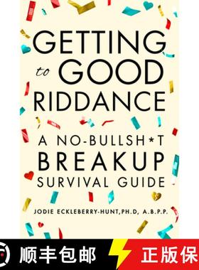 【3-4周达】Getting to Good Riddance : A No-Bullsh*t Breakup Survival Guide [9781684428496]