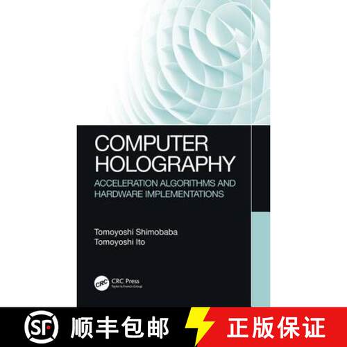 【3-4周达】精装 Computer Holography: Acceleration Algorithms and Hardware Implementations [9781482240498]