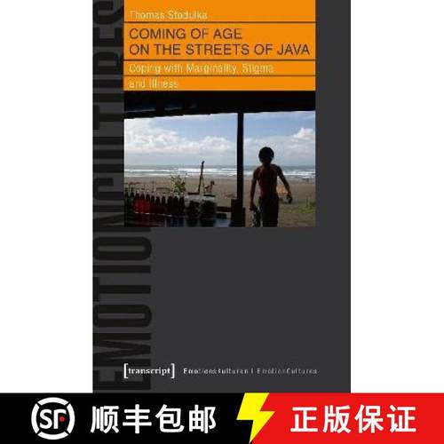 【3-4周达】Coming of Age on the Streets of Java : Coping with Marginality, Stigma and Illness [9783837636086]