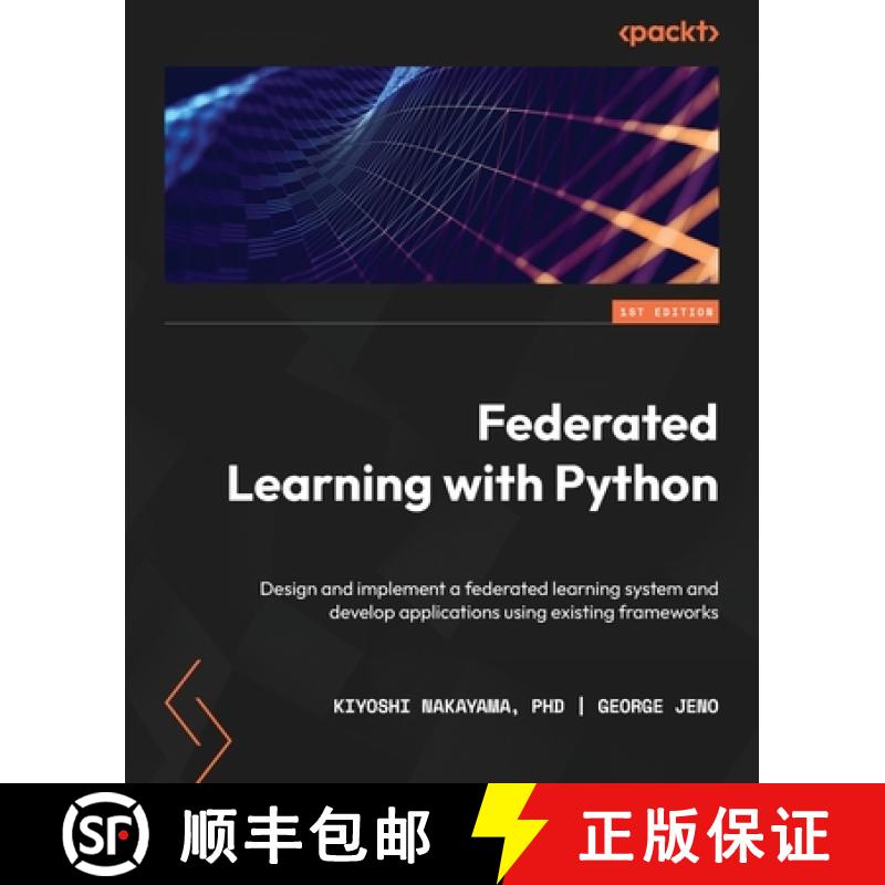 预订 Federated Learning with Python: Design and implement a federated learning system and develop app... [9781803247106]