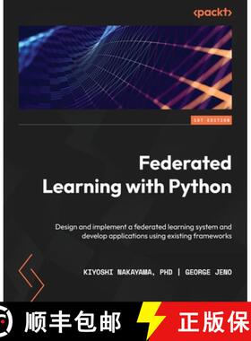 预订 Federated Learning with Python: Design and implement a federated learning system and develop app... [9781803247106]