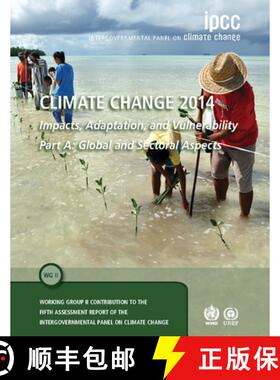 预订 Climate Change 2014 – Impacts, Adaptation and Vulnerability: Part A: Global and Sectoral Aspect... [9781107641655]
