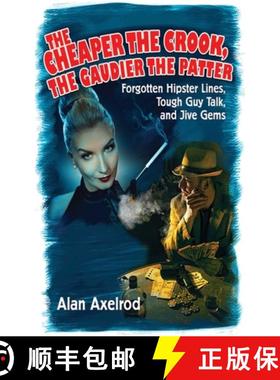 【3-4周达】The Cheaper the Crook, the Gaudier the Patter: Forgotten Hipster Lines, Tough Guy Talk, an... [9781616084028]