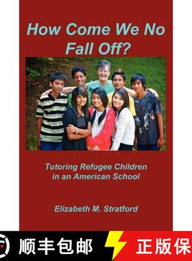 【3-4周达】How Come We No Fall Off? - Tutoring Refugee Children in an American School [9781257801367]