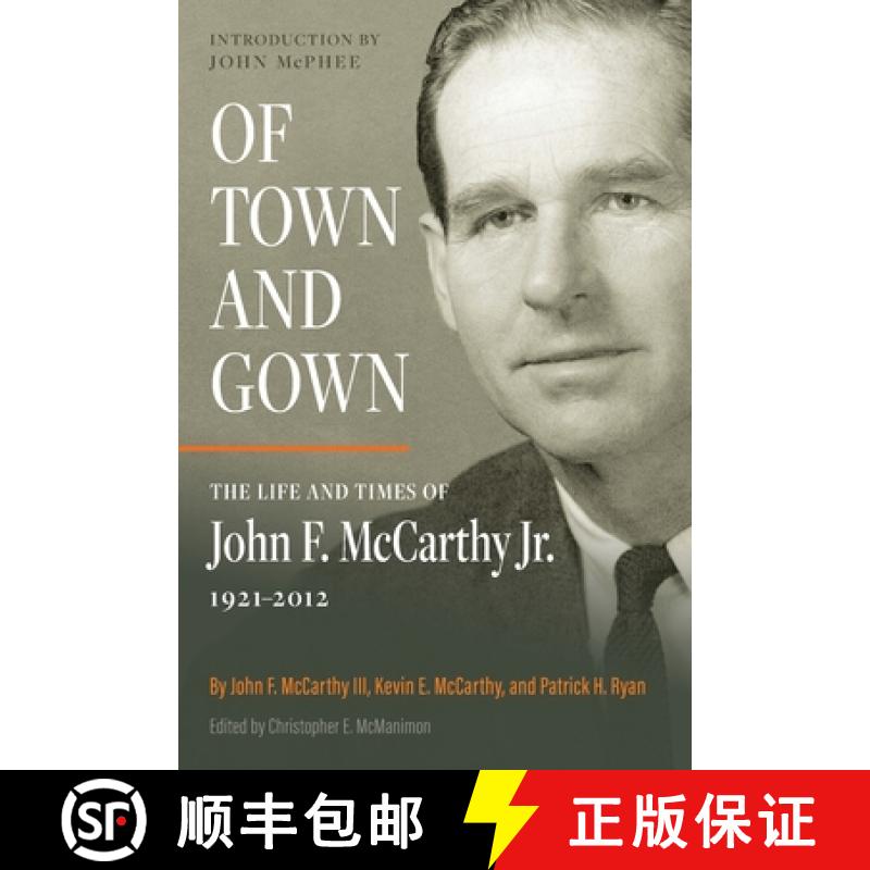预订 Of Town and Gown: The Life and Times of John F. McCarthy Jr. 1921-2012 [9798992620412]