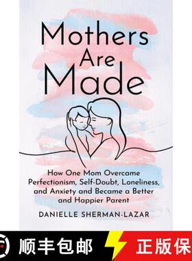 【3-4周达】Mothers Are Made: How One Mom Overcame Perfectionism, Self-Doubt, Loneliness, and Anxiety ... [9798892420365]