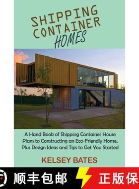 预订 Shipping Container Homes: A Hand Book of Shipping Container House Plans to Constructing an Eco-F... [9781955935050]