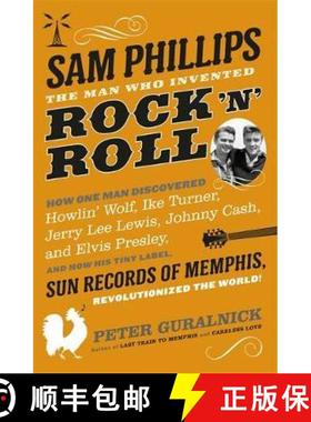 【3-4周达】Sam Phillips: The Man Who Invented Rock 'n' Roll [9780297609490]
