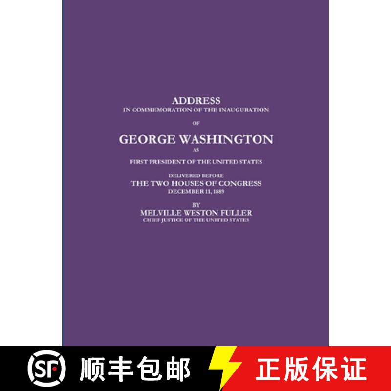 【3-4周达】ADDRESS IN COMMEMORATION OF THE INAUGURATION OF GEORGE WASHINGTON AS FIRST PRESIDENT OF TH... [9781387941193]