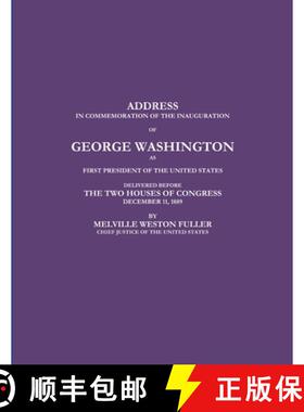 【3-4周达】ADDRESS IN COMMEMORATION OF THE INAUGURATION OF GEORGE WASHINGTON AS FIRST PRESIDENT OF TH... [9781387941193]