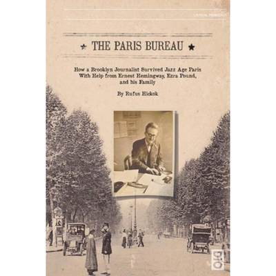 【4周达】The Paris Bureau: How a Brooklyn Journalist Survived Jazz Age Paris with Help from Ernest He... [9781645041092]