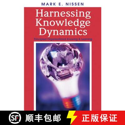 预订 Harnessing Knowledge Dynamics: Principled Organizational Knowing and Learning [9781591407737]