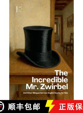【3-4周达】The Incredible Mr. Zwirbel And Other Bilingual German-English Stories for Kids [9798227628923]