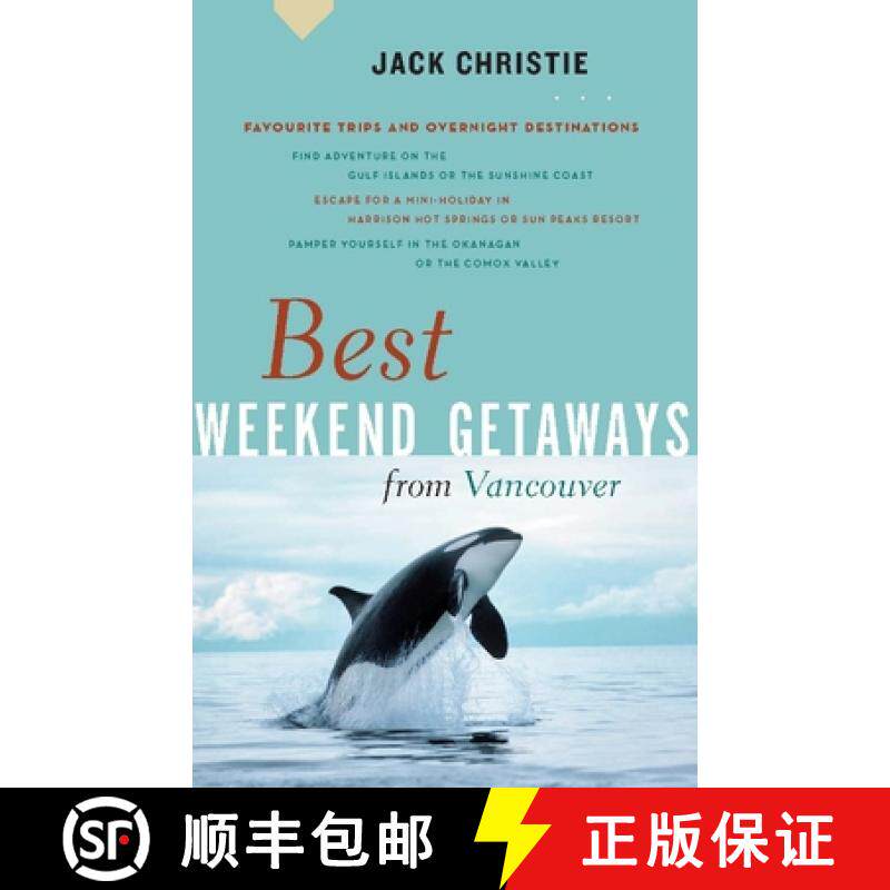 【3-4周达】Best Weekend Getaways from Vancouver : Favourite Trips and Overnight Destinations [9781553652564]