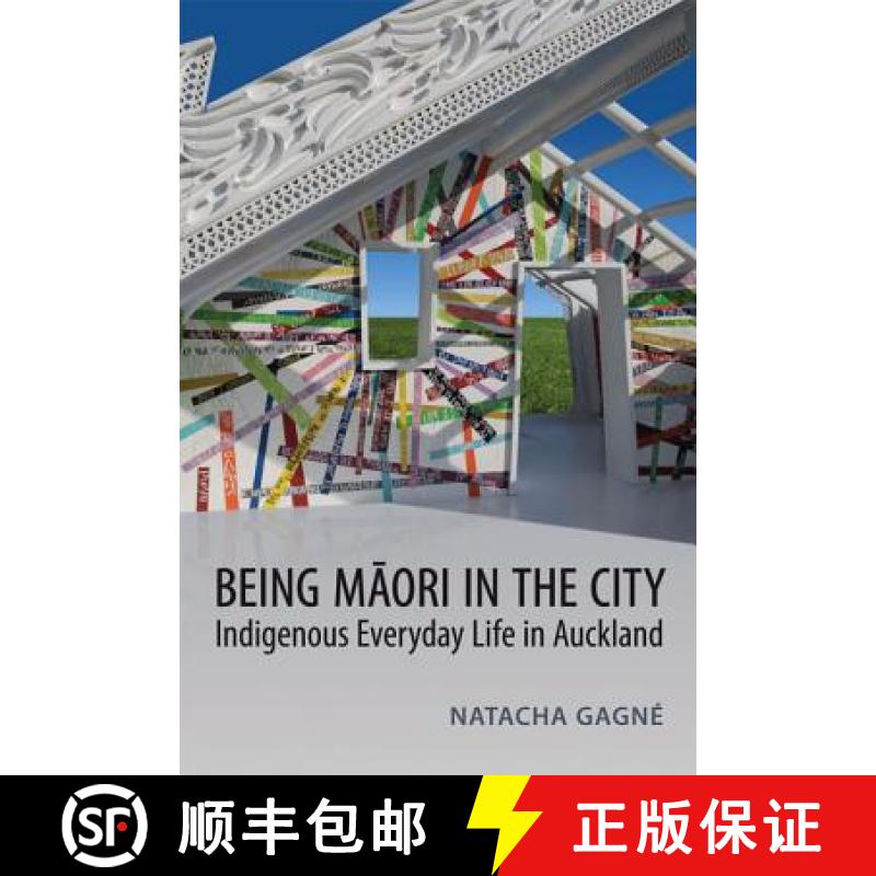 【2-3周达】Being Maori in the City : Indigenous Everyday Life in Auckland [9781442614130]