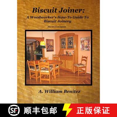 【3-4周达】Biscuit Joiner: A Woodworker's How-To Guide To Biscuit Joinery: Reintroducing My Favorite ... [9780985687625]