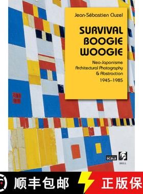 预订 Survival Boogie Woogie. Neo-Japonisme, Architectural Photography & Abstraction [9789004711402]