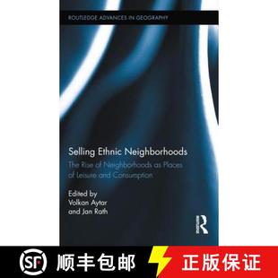 【3-4周达】Selling Ethnic Neighborhoods: The Rise of Neighborhoods as Places of Leisure and Consumption [9780415719681]