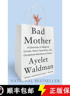 【3-4周达】Bad Mother: A Chronicle of Maternal Crimes, Minor Calamities, and Occasional Moments of Grace [9780767930697]