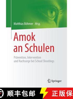 【3-4周达】Amok an Schulen : Prävention, Intervention und Nachsorge bei School Shootings [9783658227074]