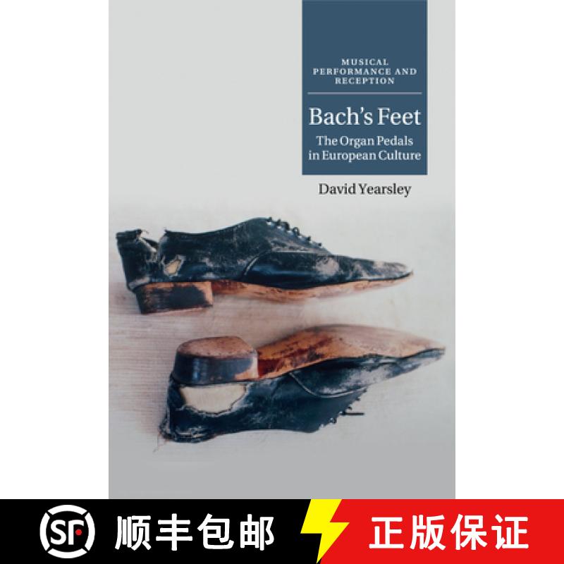 【3-4周达】Bach's Feet: The Organ Pedals in European Culture - Bach's Feet: The Organ Pedals in Europ... [9781316639832]