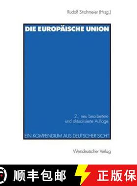 【3-4周达】Die europäische Union: Ein Kompendium aus deutscher Sicht (2., neu bearb. und akt. Auflag... [9783531326559]