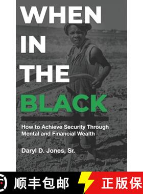 【3-4周达】When In The Black: How to Achieve Security Through Mental and Financial Wealth [9780578658933]