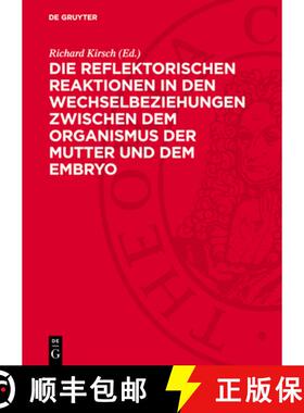 预订 Die Reflektorischen Reaktionen in Den Wechselbeziehungen Zwischen Dem Organismus Der Mutter Und ... [9783112773567]