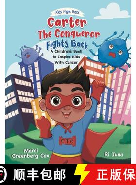 【3-4周达】Carter the Conqueror Fights Back: A Children's Book to Inspire Kids With Cancer [9798987341117]