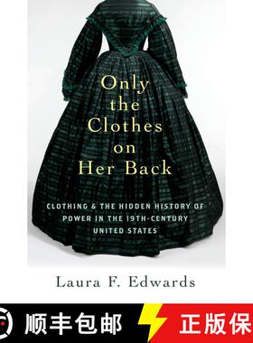 【3-4周达】Only the Clothes on Her Back: Clothing and the Hidden History of Power in the Nineteenth-C... [9780197760406]