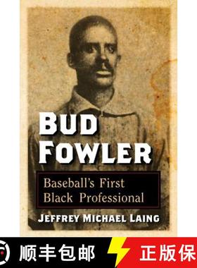 【3-4周达】Bud Fowler : Baseball's First Black Professional [9780786472642]
