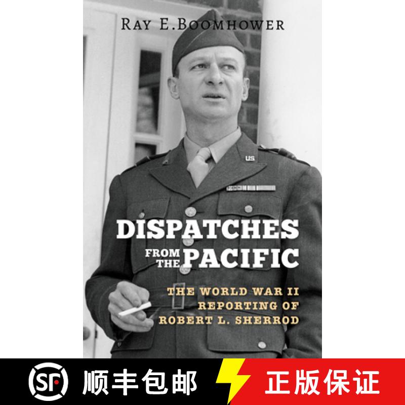 【3-4周达】Dispatches from the Pacific: The World War II Reporting of Robert L. Sherrod [9780253029607]