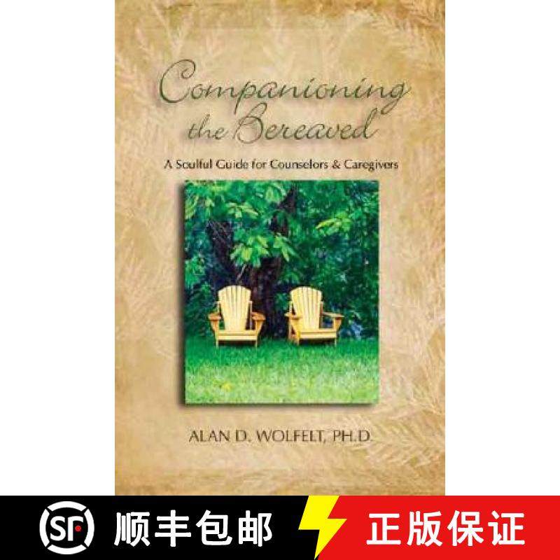 预订 Companioning the Bereaved: A Soulful Guide for Counselors & Caregivers [9781879651418]