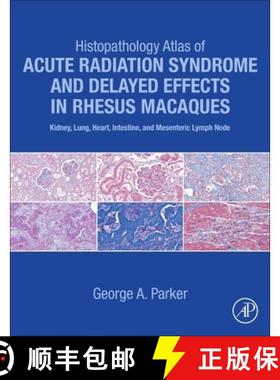 【3-4周达】Histopathology Atlas of Acute Radiation Syndrome and Delayed Effects in Rhesus Macaques: K... [9780323913935]