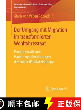 【3-4周达】Der Umgang mit Migration im transformierten Wohlfahrtsstaat : Programmatik und Handlungsor... [9783658159078]