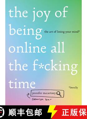 【3-4周达】The Joy of Being Online All the F*cking Time: The Art of Losing Your Mind (Literally) [9781682684658]