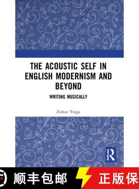 【3-4周达】The Acoustic Self in English Modernism and Beyond: Writing Musically [9781032025858]