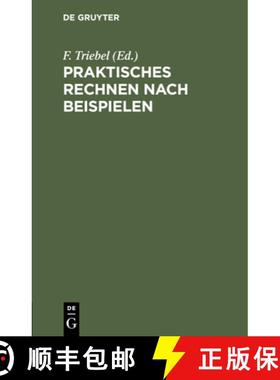 【3-4周达】Praktisches Rechnen Nach Beispielen: Rechen-Leitfaden Fur Alle Berufsstande. Nebst Einem V... [9783112427033]