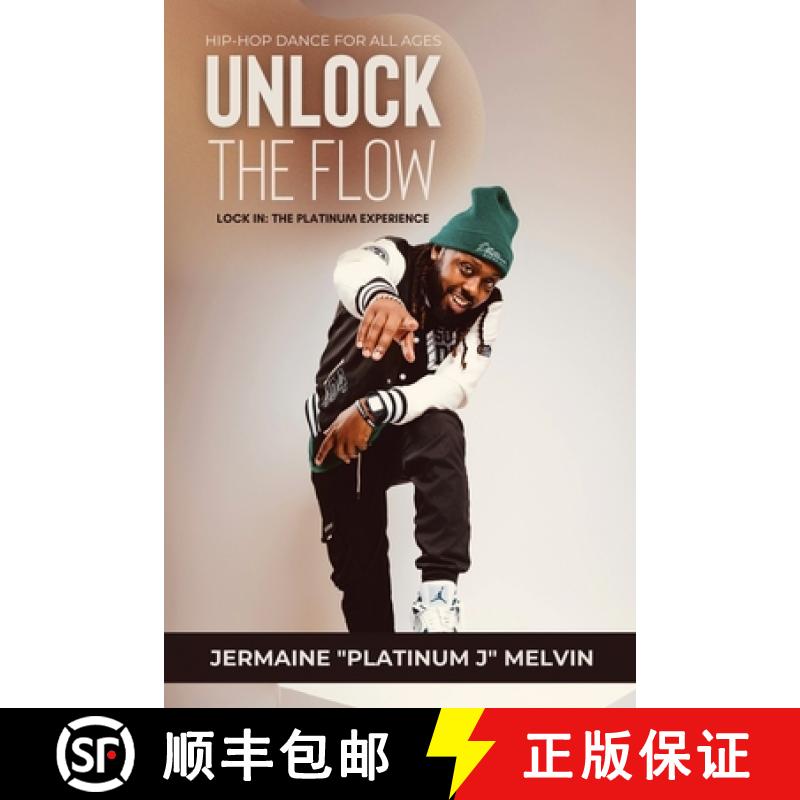 【2-3周达】Unlock the Flow Hip-Hop Dance for All Ages: Lock In: The Platinum Experience [9798349261459]
