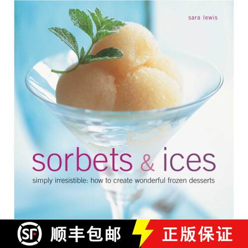【3-4周达】精装 Sorbets and Ices: Simply Irresistable : How to Create Wonderful Frozen Deserts [9780754821755]