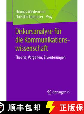 【3-4周达】Diskursanalyse Für Die Kommunikationswissenschaft: Theorie, Vorgehen, Erweiterungen [9783658251857]