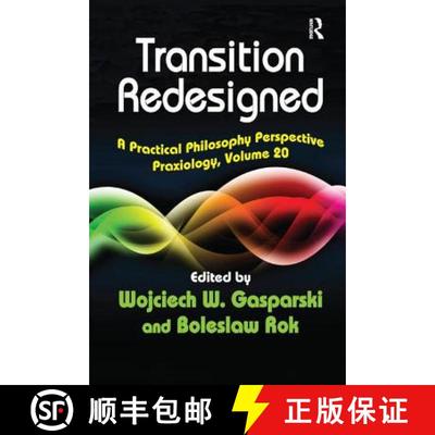 【3-4周达】Transition Redesigned: A Practical Philosophy Perspective Praxiology, Volume 20 [9781138517448]