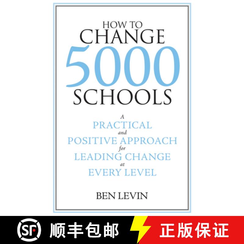 【3-4周达】How to Change 5000 Schools: A Practical and Positive Approach for Leading Change at Every ... [9781934742082]