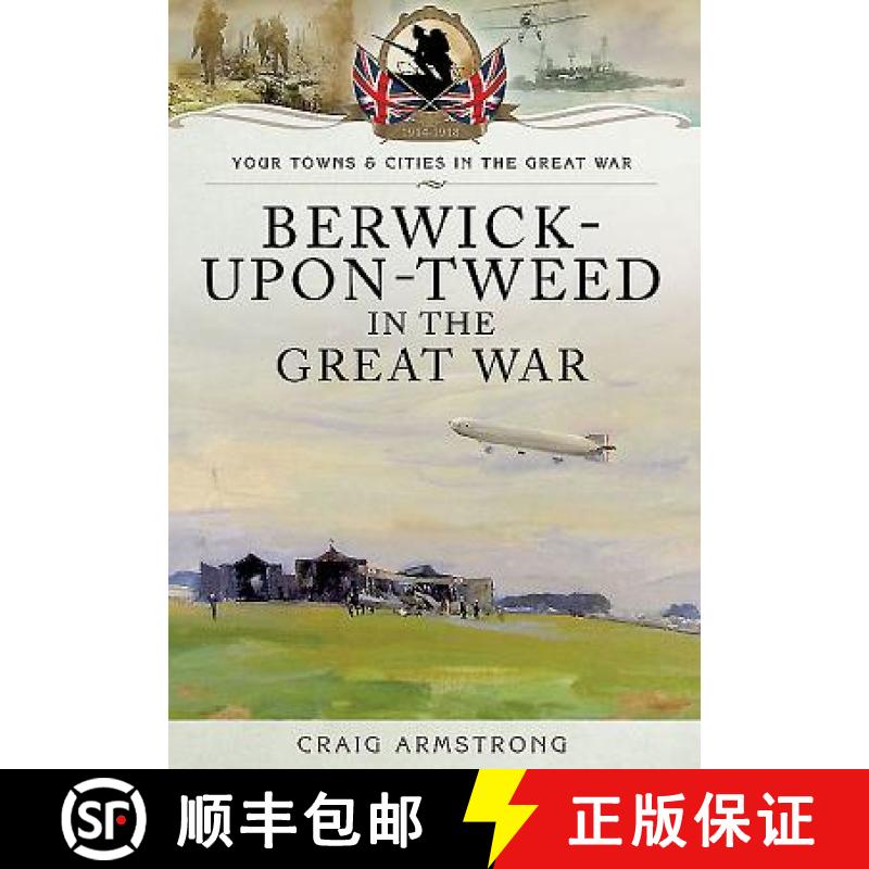 【3-4周达】Berwick-Upon-Tweed in the Great War [9781473823082]