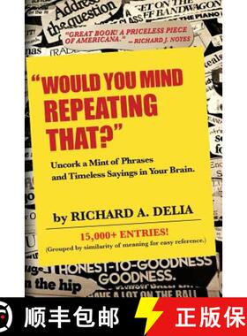 预订 Would You Mind Repeating That?: Uncork a Mint of Phrases and Timeless Sayings in Your Brain. [9780989812405]