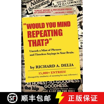 【3-4周达】Would You Mind Repeating That?: Uncork a Mint of Phrases and Timeless Sayings in Your Brain. [9780989812405]